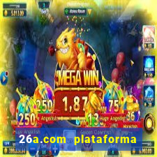 26a.com plataforma de jogos